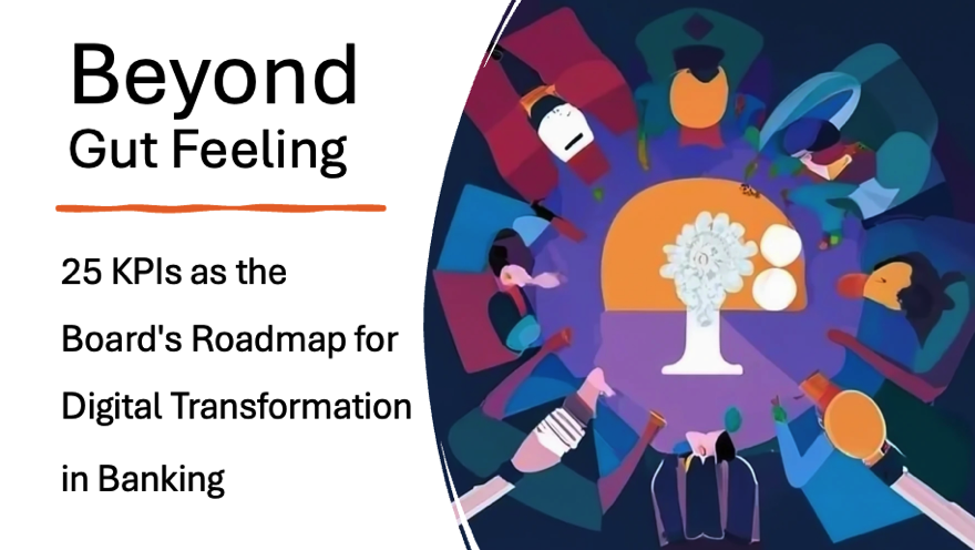 Beyond Gut Feeling - 25 KPIs as the Board's Roadmap for Digital Transformation in Banking